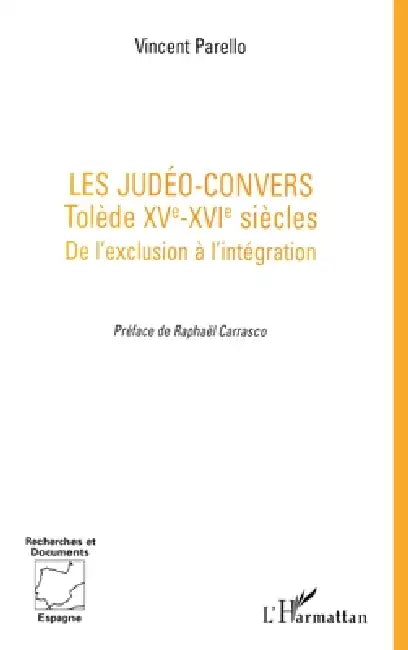 Les Judéo -Convertis: De l'exclusion à l'intégration by Parello Vincent