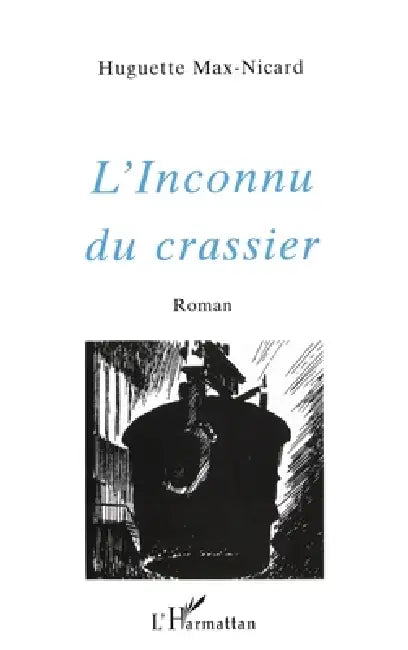 L'Inconnu Du Crassier by Max-Nicard Huguette