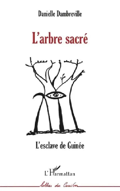 L'Arbre Sacré: L'esclave de Guinée by Dambreville Danielle