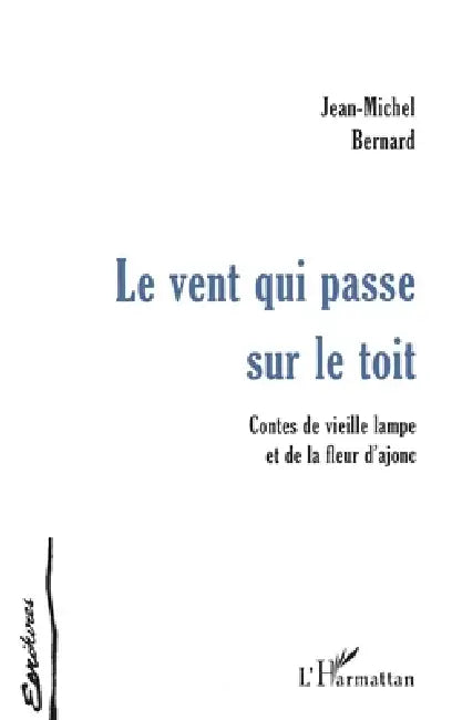 Le Vent Qui Passe Sur Le Toit by Bernard Jean-Michel