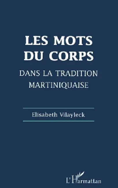 Les mots du corps dans la tradition martiniquaise by Elisabeth Vilayleck