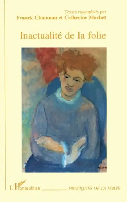 Inactualité de la folie by Chaumon Franck