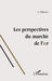 Les Perspectives Du Marche de l'Or by Wilmots a