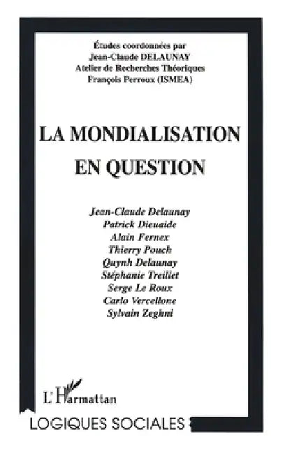 La Mondialisation En Question by Delaunay Jean-Claude