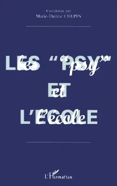 Les " Psy " Et l'Ecole by Colpin Marie-Therese