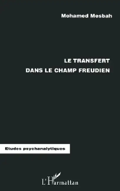 Le Transfert Dans Le Champ Freudien by Mesbah Mohammed