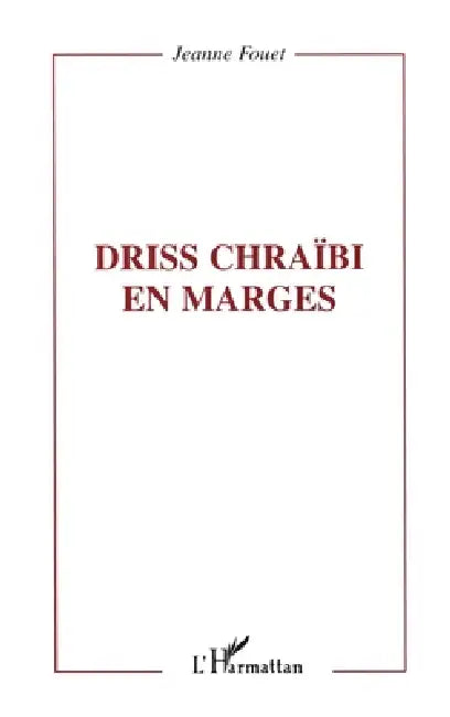 Driss Chraïbi En Marges by Jeanne Fouet Fauvernier