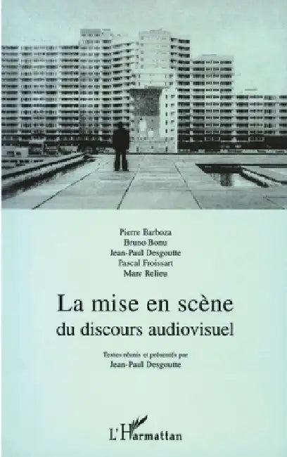 La Mise En Scene Du Discours Audiovisuel by Jean-Paul Desgoutte