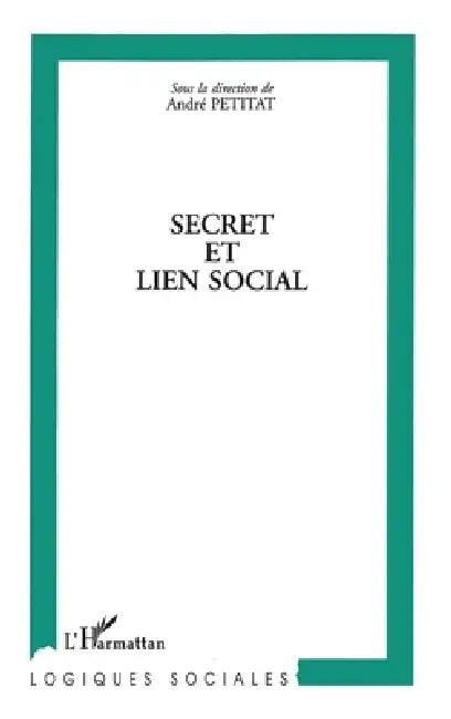 Secret et lien social by Petitat Andre