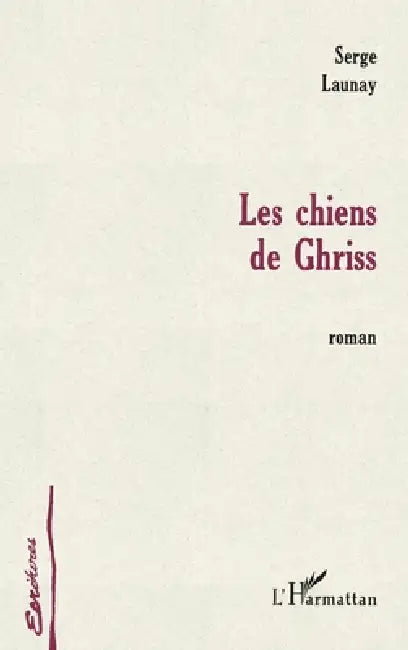 Les chiens de Ghriss by Serge Launay