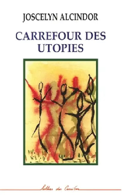 Carrefours Des Utopies by Alcindor Jocelyn