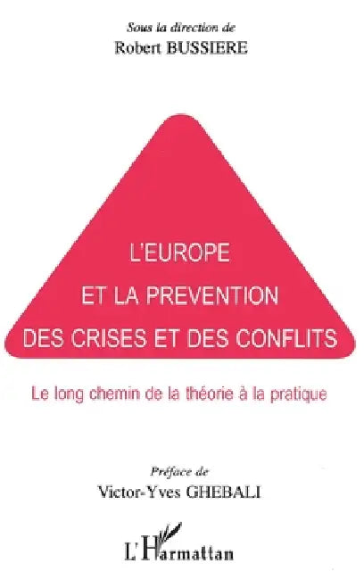 L'Europe Et La Prevention Des Crises Et Des Conflits by Bussiere Colette