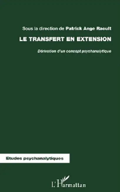 Le Transfert En Extension: Dérivation d'un concept psychanalytique by Patrick Ange Raoult
