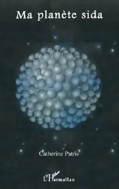 Ma planète Sida by Patris Catherine
