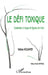 Le Défi Toxique: Conduites à risque & figures de l'exil by Houdayer Helene