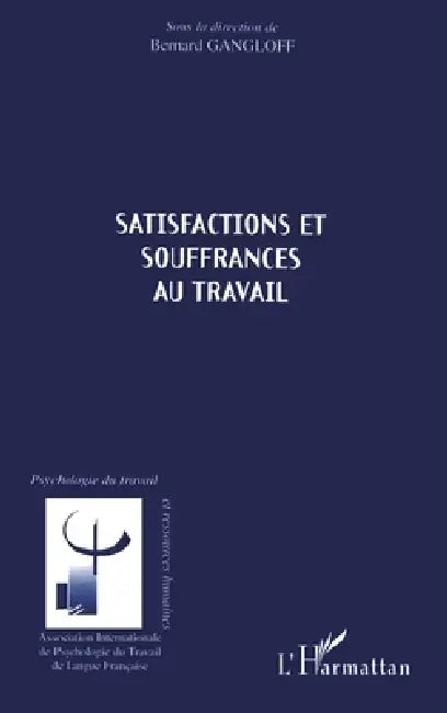 Satisfactions Et Souffrances Au Travail by Bernard Gangloff