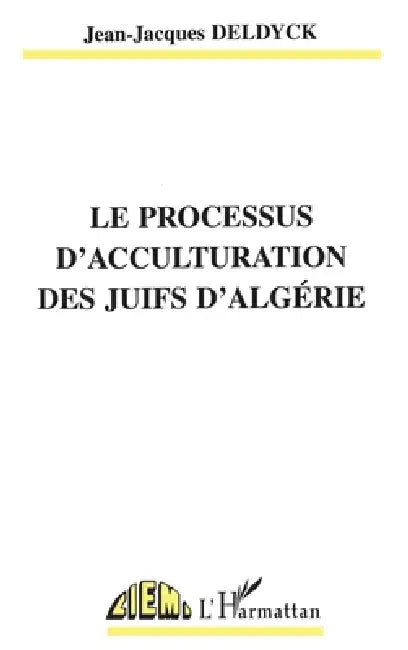 Le Processus d'Acculturation Des Juifs d'Algérie by Ciemi