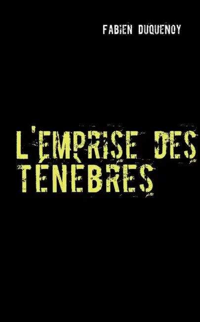 L'emprise des ténèbres by Fabien Duquenoy
