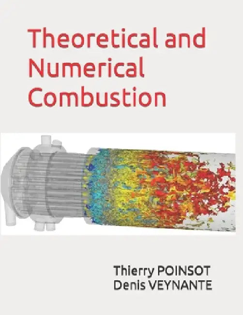 Theoretical and Numerical Combustion by Denis Veynante