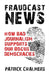 Fraudcast News  How Bad Journalism Supports Our Bogus Democracies
