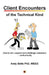 Client Encounters of the Technical Kind: How to win, support and challenge customers ... methodically, with ICON9's tools & best practices for field e by Andrew K. Betts