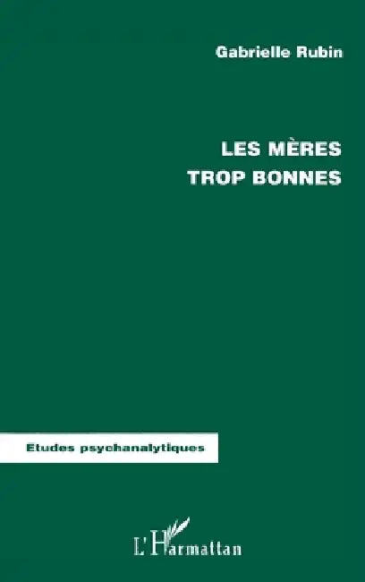 Les Mères Trop Bonnes by Gabrielle Rubin