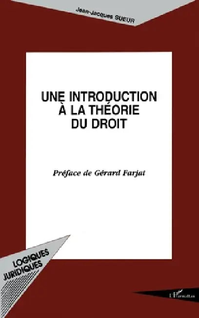 Une Introduction À La Théorie Du Droit by Jean-Jacques Sueur
