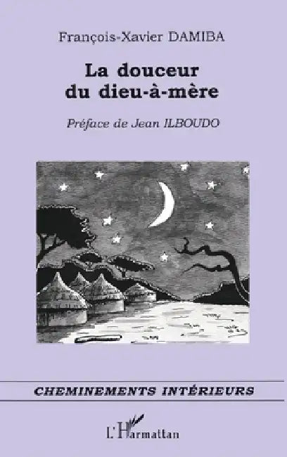 La douceur du dieu-à-mère by François-Xavier Damiba