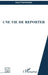 Une Vie de Reporter by Foucherand Louis