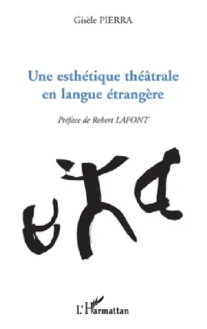 Une Esthétique Théâtrale En Langue Étrangère by Pierra Gisele