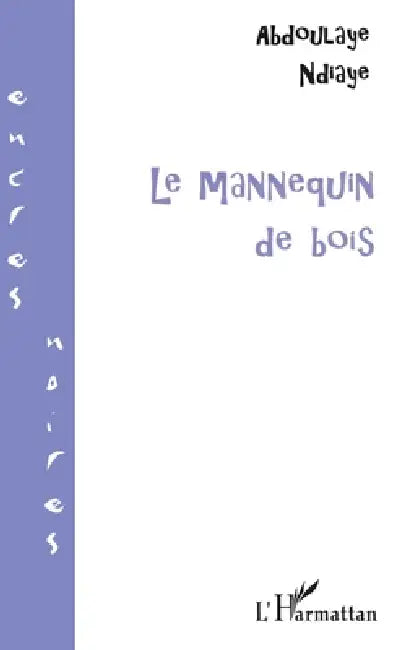 Le Mannequin de Bois by Abdoulaye Ndiaye