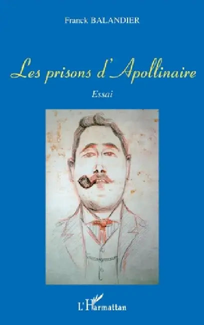 Les Prisons d'Apollinaire by Balandier Franck