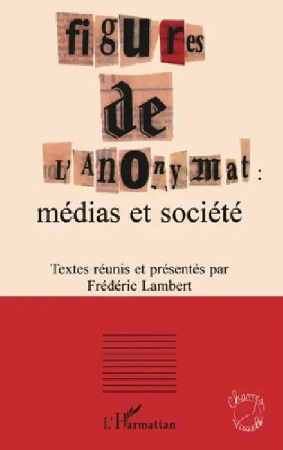 Figures de l'Anonymat: médias et société by Frédéric Lambert