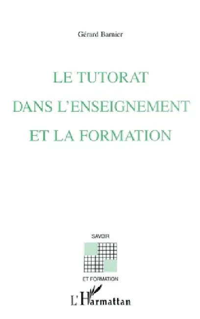 Le Tutorat Dans l'Enseignement Et La Formation by Barnier Gerard