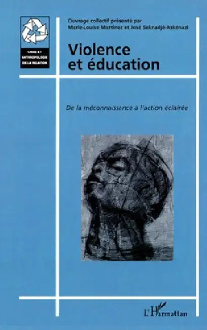 Violence Et Éducation: De la méconnaissance à l'action éclairée by Seknadje-Askenazi Jose