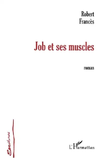 Job Et Ses Muscles by Robert Frances