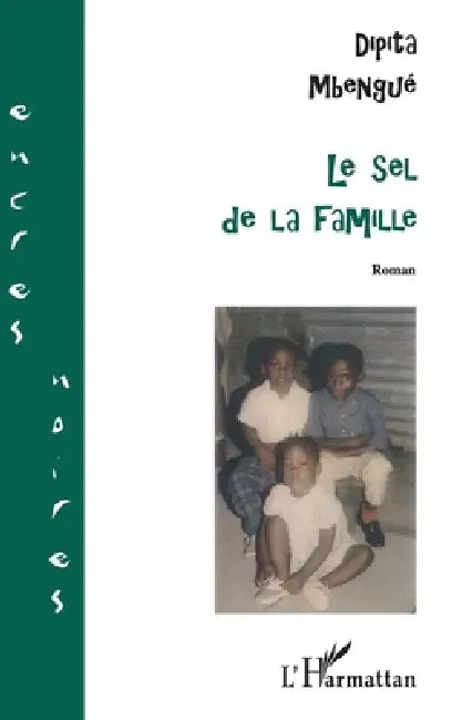 Le Sel de la Famille by Mbengue Dipita