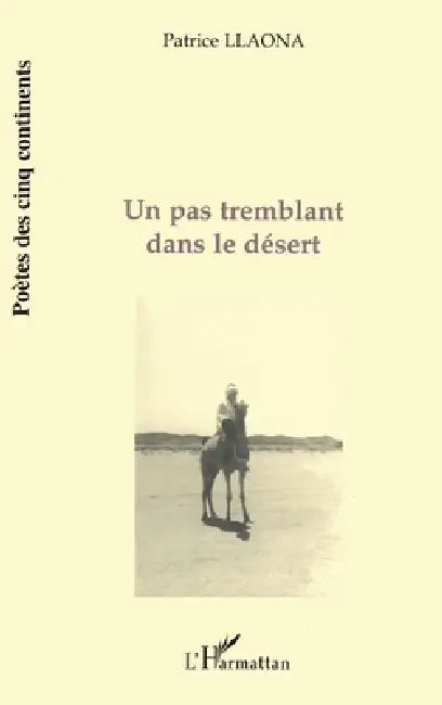 Un pas tremblant dans le désert by Llaona Patrice