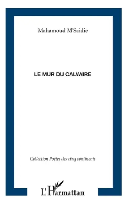 Le Mur Du Calvaire by M'Saidie Mohamoud