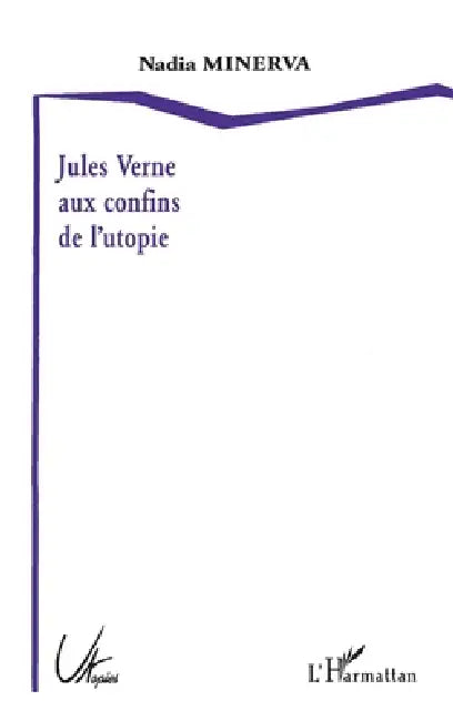 Jules Verne Aux Confins de l'Utopie by Minerva Nadia