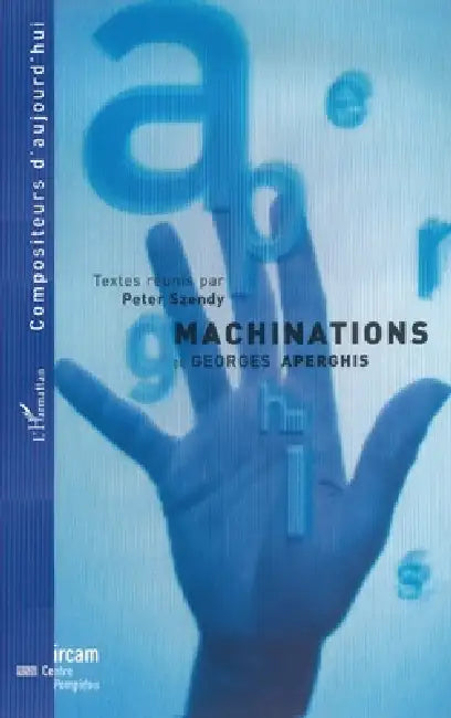 Machinations de Georges Aperghis by Peter Szendy