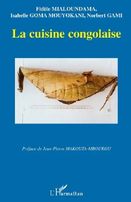 La Cuisine Congolaise by Mialoundama Fidele
