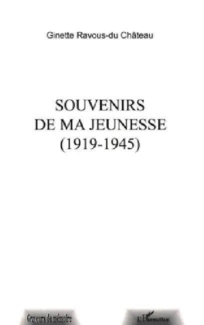 Souvenirs de Ma Jeunesse 1919-1945 by Ravous Du Chateau Ginette