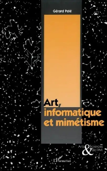 Art, Informatique Et Mimétisme by Gérard Pelé