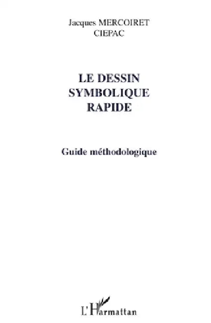 Le Dessin Symbolique Rapide: Guide méthodologique by Mercoiret Jacques