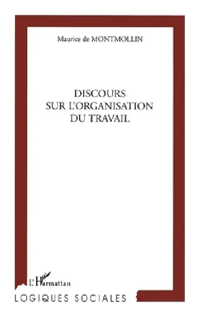Discours Sur l'Organisation Du Travail by de Montmullin