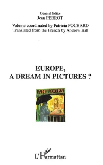 Europe, a dream in pictures ? by Perrot Jean
