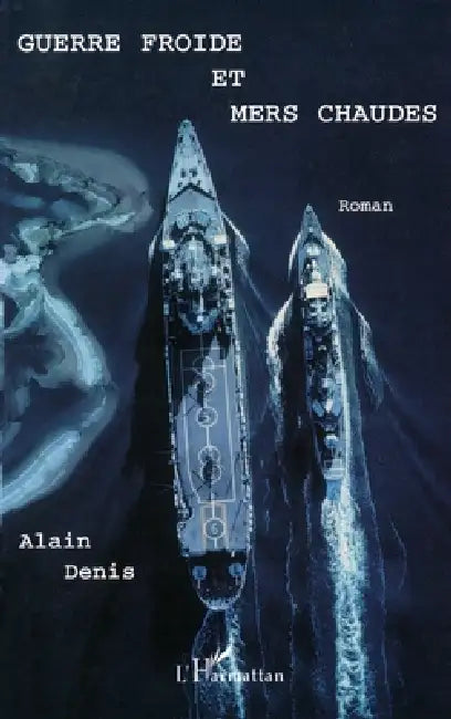 Guerre Froide Et Mers Chaudes by Denis Alain