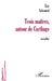 Trois Maîtres Autour de Carthage by Schemoul Eric