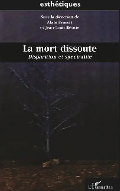 La Mort Dissoute: Disparition et spectralité by Jean-Louis Deotte